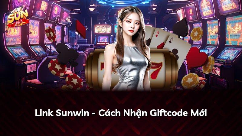 Link Sunwin - Cách Nhận Giftcode Mới