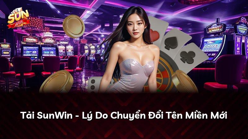 Tải SunWin - Lý Do Chuyển Đổi Tên Miền Mới